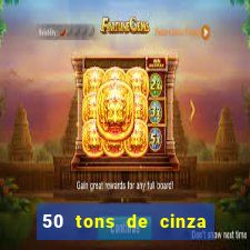 50 tons de cinza online dublado